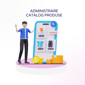 Administrare catalog produse